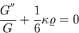 \begin{displaymath}
{G^{''} \over G} + {{1 \over 6} \kappa \varrho } = 0\end{displaymath}