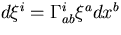 $d\xi^i = \Gamma^{i}_{ab} \xi^a dx^b$