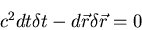 \begin{displaymath}
c^2 dt \delta t - d\vec{r} \delta \vec{r} = 0\end{displaymath}