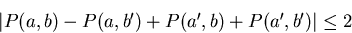 \begin{displaymath}
\vert P(a, b) - P(a, b') + P(a', b) + P(a', b')\vert \le 2\end{displaymath}