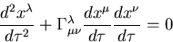 \begin{displaymath}
{{d^2 x^{\lambda}} \over {d \tau^2}} + 
 \Gamma^{\lambda}_{\...
 ...} {{d x^{\mu}} \over {d \tau}} {{d x^{\nu}} \over {d \tau}} = 0\end{displaymath}