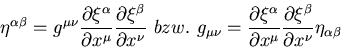 \begin{displaymath}
\eta^{\alpha \beta} = g^{\mu \nu} 
 {{{\partial \xi^{\alpha}...
 ...l \xi^{\beta}} \over {\partial x^{\nu}}}} 
 \eta_{\alpha \beta}\end{displaymath}