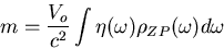 \begin{displaymath}
m = {V_o \over c^2} \int \eta (\omega) \rho_{ZP} (\omega) d \omega \end{displaymath}