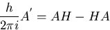 \begin{displaymath}
{h \over {2 \pi i}} A^{'} = AH -HA \end{displaymath}